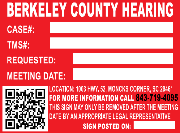 Berkeley County Hearing notice sign with fields for Case #, TMS #, Requested, and Meeting Date. Located at 1003 Hwy 52, Moncks Corner, SC 29461. Call 843-719-4095 for more information.