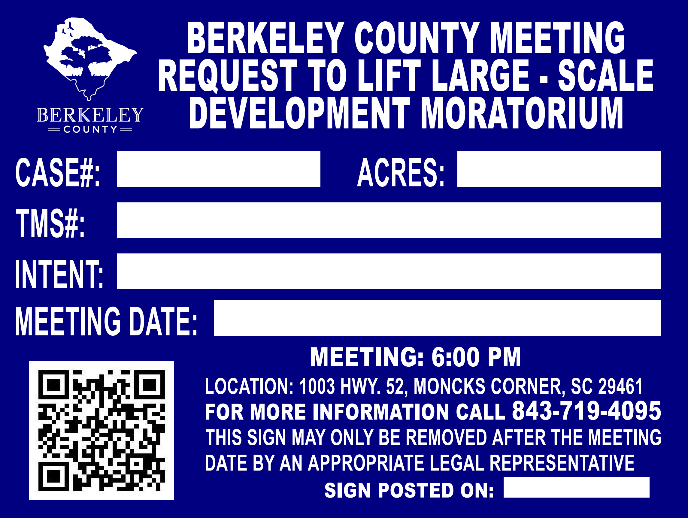 Berkeley County official notice sign with dark blue background and white text reading 'Berkeley County Meeting Request to Lift Large-Scale Development Moratorium.' The sign contains blank fields for Case Number, Acres, TMS Number, Intent, and Meeting Date. Meeting time is listed as 6:00 PM at 1003 Hwy. 52, Moncks Corner, SC 29461. For more information, call 843-719-4095. Includes a QR code and a note that the sign may only be removed after the meeting date by an appropriate legal representative.